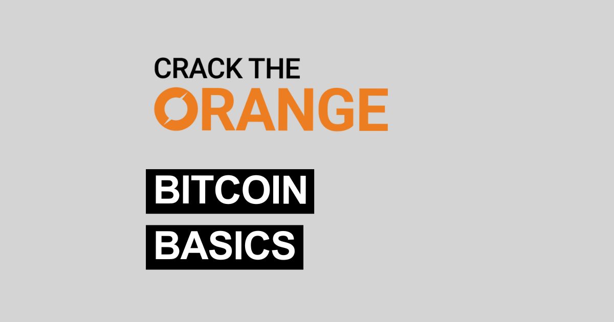 Bitcoin Basics | Crack the Orange